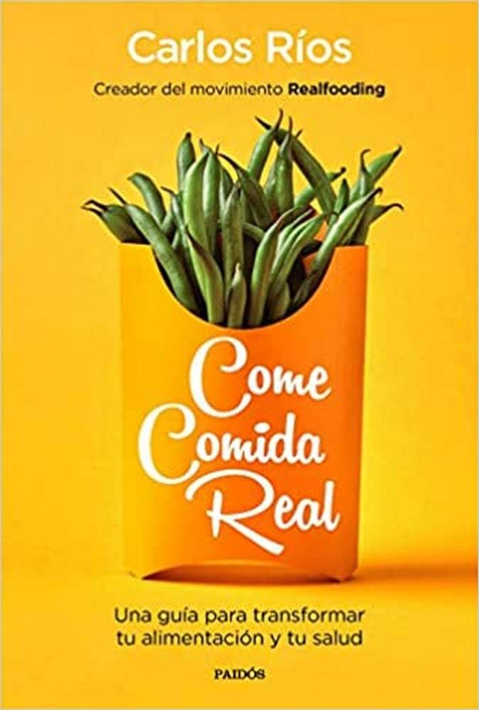 "Come Comida Real" - Carlos Ríos comprar en amazon (libros sobre nutrición)