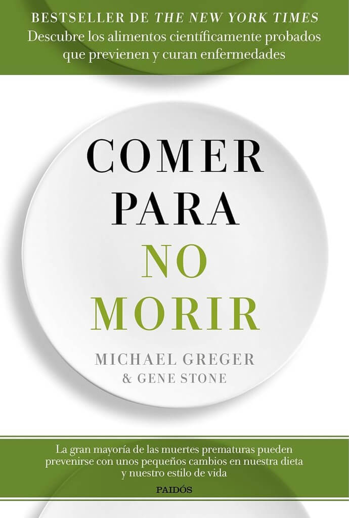 "Comer para No Morir" - Dr. Michael Greger comprar en amazon (libros sobre nutrición)